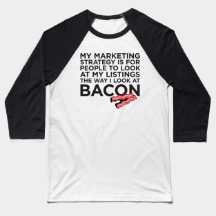 Real Estate Bacon Marketing T-Shirt Baseball T-Shirt